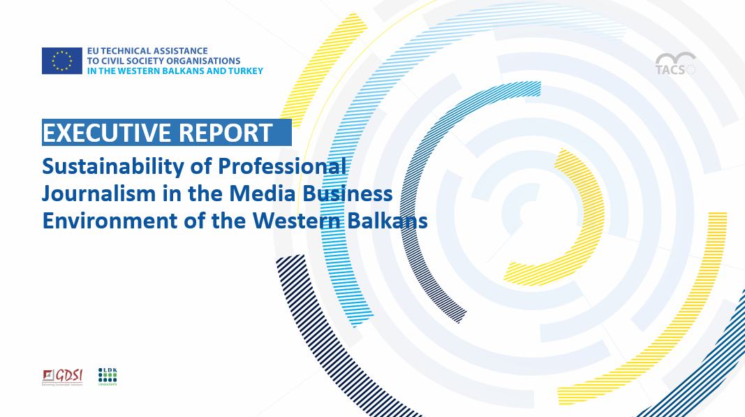 Sustainability of Professional Journalism in the Media Business Environment of the Western Balkans Executive Report Published